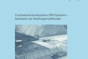  So sieht es aus das DBV-Heft 44 „Frischbetonverbundsysteme (FBV-Systeme) – Sachstand und Handlungsempfehlungen“  