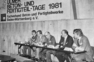  Looking back to the distant past: in 1981, the BetonTage were still called Ulmer Beton- und Fertigteil-Tage (Ulm Concrete and Precast Days) 