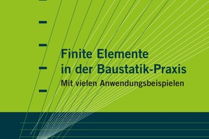  Das neue Nachschlagewerk „Finite Elemente in der Baustatik-Praxis“ 